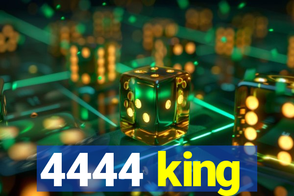 4444 king